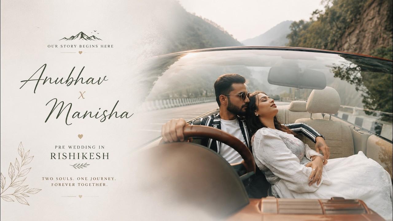 Anubhav & Manisha Pre-Wed Teaser Rishikesh
